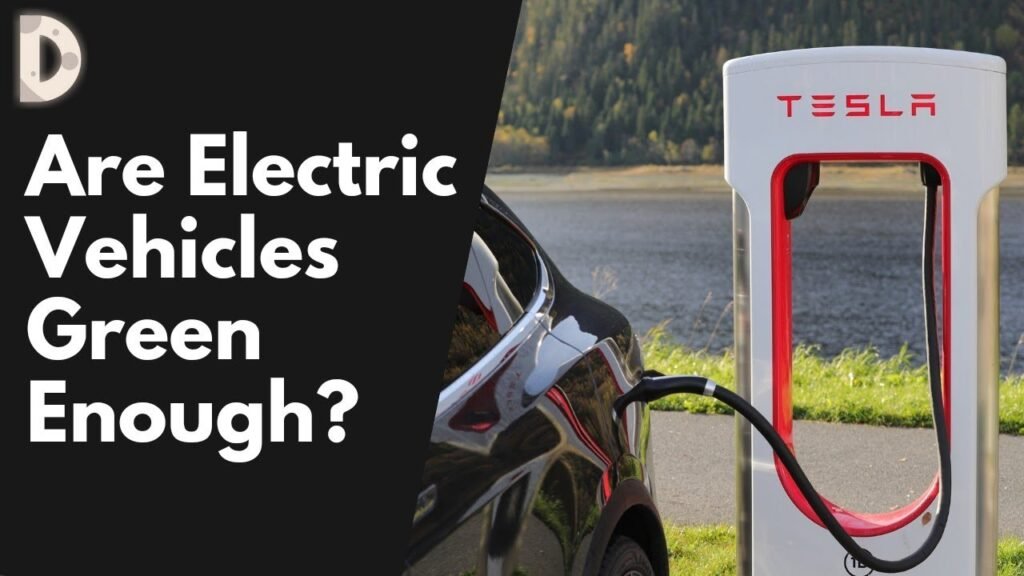 Are Electric Vehicles Green Enough?
